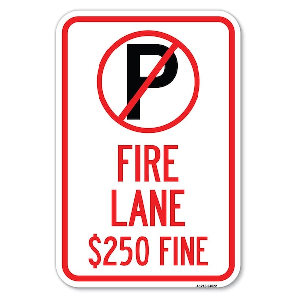Signmission Fire Lane $250 Fine With No Parking Symbol Heavy-Gauge Aluminum Sign, 12" x 18", A-1218-24022 A-1218-24022 - main